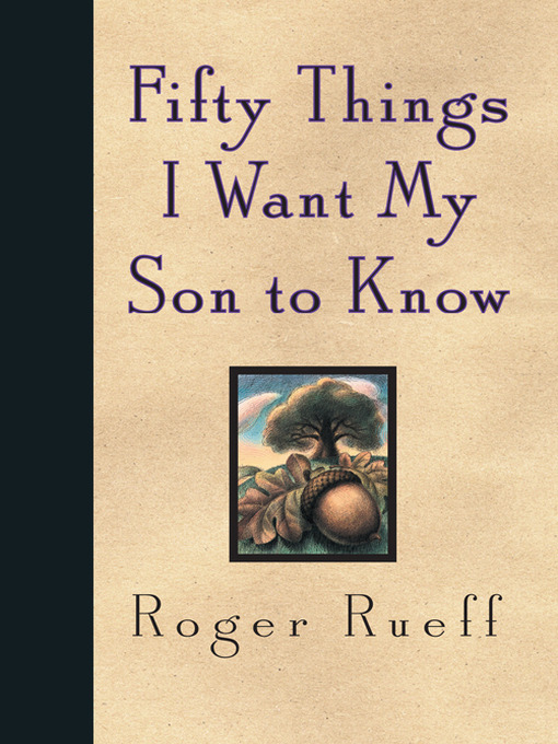 Title details for Fifty Things I Want My Son to Know by Roger Rueff - Available
